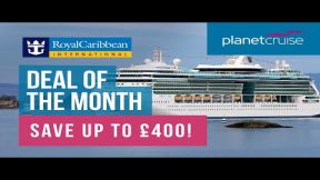 Royal Caribbean Deal of the Month | Save up to £400! | Planet Cruise