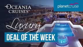 Luxury Deal of the Week | 10 nt cruise from Turkey onboard Riviera | Planet Cruise