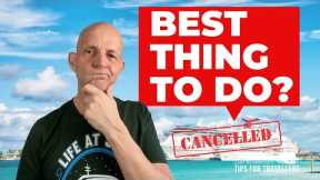 What To Do If Your CRUISE IS CANCELLED From Here On ?