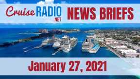 Cruise News Briefs — January 27, 2021