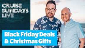? Cruise Sundays Live: Black Friday Deals and Christmas Cruise Gifts