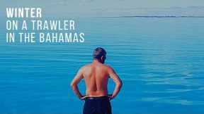 Winter in the Bahamas || Living on a Trawler in the Bahamas || Trawler Living || S2E34
