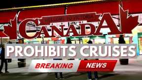 BREAKING NEWS CANADA BANS ALL CRUISE SHIPS, ALASKA 2021 CRUISE SEASON CANCELLED