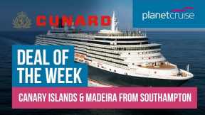 Canary Islands with Cunard | Deal of the Week | Planet Cruise