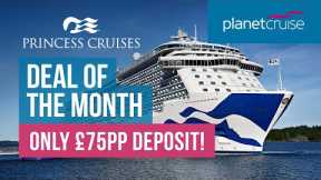 Cruise Deal of the Month | Princess Cruises only £75pp Deposit! | Planet Cruise
