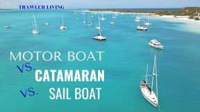 POWERBOAT  VS. SAILBOAT ||  What kind of BOAT to buy? || Trawler || Catamaran || Sailboat || S2E37