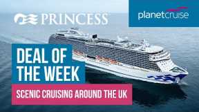 7 Nt UK Coastal Summer Seacation | Princess Cruises | Planet Cruise