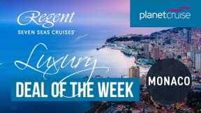 Luxury Cruise Deal of the Week | Regent Seven Seas | Planet Cruise