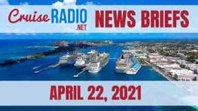 Cruise News Briefs — April 22, 2021