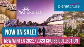 P&O Cruises BRAND NEW Winter 2022/2023 cruise collection | ON SALE NOW! | Planet Cruise