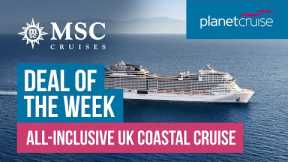 MSC UK Coastal Cruise | Deal of the Week | Planet Cruise