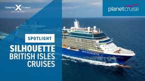 Celebrity Silhouette Spotlight | British Isles Cruise | Planet Cruise