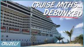 7 BIG Cruise Myths... DEBUNKED!