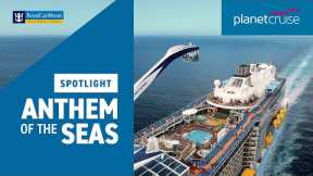 Spotlight on Anthem of the Seas | Summer 2022 | Planet Cruise