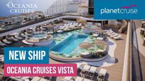 Discover new ship | Oceania Cruises Vista | Planet Cruise