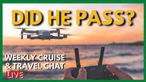Becoming a Licensed Drone Pilot?! 15 Days to Cruise! Friday Night LIVE Travel & Cruise Chat