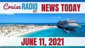 Cruise News Today — June 11, 2021