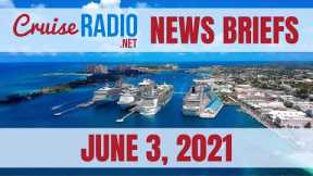 Cruise News Briefs — June 3, 2021
