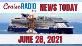 Cruise News Today — June 28, 2021