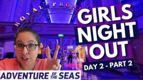 Solo Exploring the Ship, GIRLS NIGHT OUT!  Adventure of the Seas, Cruise Vlog Day 2 Part 2