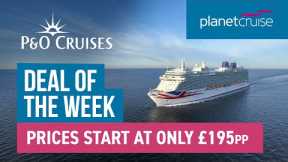 P&O Britannia UK Cruise from only £195pp! | Deal of the Week | Planet Cruise