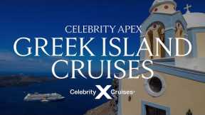 Greek Islands Cruises Aboard Celebrity Apex