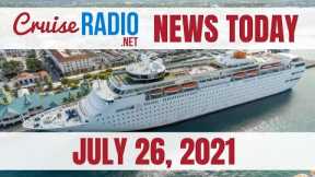 Cruise News Today — July 26, 2021