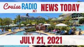 Cruise News Today — July 21, 2021