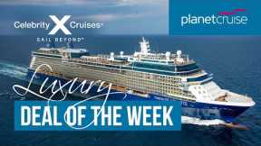 Celebrity Coastal Cruise | Luxury Deal of the Week | Planet Cruise