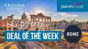 Romantic Mediterranean from Rome | Deal of the Week | Planet Cruise