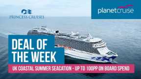 LAST MINUTE - UK Coastal Summer Seacation from Southampton | Planet Cruise Deal of the Week