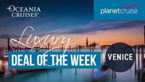 Adriatic & Aegean Gems from Venice | Planet Cruise Luxury Deal of the Week