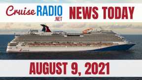 Cruise News Today — August 9, 2021