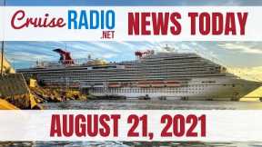 Cruise News Today — August 21, 2021