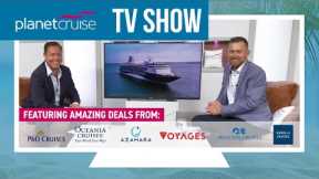 Planet Cruise TV Show 17.08.2021 | P&O Britannia, Oceania Riviera, Virgin Valiant Lady & more!
