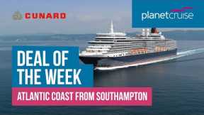 On Sale NOW! Luxury Atlantic Coast | Queen Elizabeth | Planet Cruise Deal of the Week