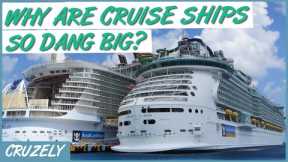 Why Are Cruise Ships So Big? Here Are the Reasons...