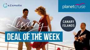 Canary Islands | Last Minute Winter Sun | Planet Cruise Luxury Deal of the Week