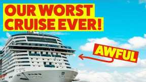 Our WORST CRUISE EVER!