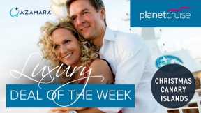 Christmas Canary Islands | Planet Cruise Luxury Deal of the Week