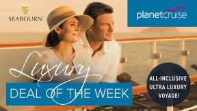 All-Inclusive Ultra Luxury Voyage with Seabourn | Planet Cruise Luxury Deal of the Week
