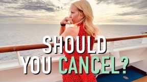 Should you CANCEL your cruise?