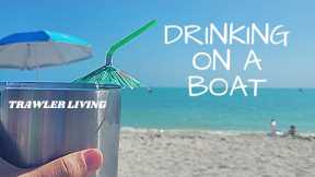 Beer ?Wine? & Liquor? || Drinking on a BOAT discussion || Family Living on a Trawler ||Florida Keys