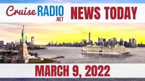 Cruise News Today — March 9, 2022