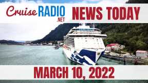 Cruise News Today — March 10, 2022