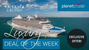 Free WiFi + House Select Beverage Package and more* ! | Oceania Cruises | Luxury Deal of the Week