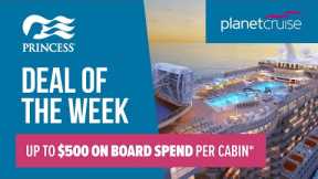 Up to $500 on board spend with Princess Cruises | Sky Princess | Planet Cruise