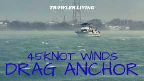 DRAGGING in a Storm || What to do when you drag ANCHOR || 45 Knots WINDS || Florida Keys Storms ||