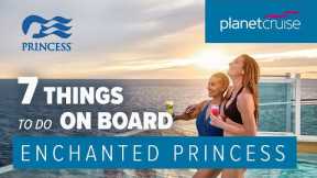Enchanted Princess | 7 things to do on board | Planet Cruise