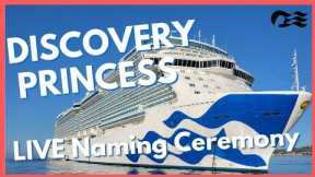Discovery Princess Naming Ceremony LIVE, Princess Cruises